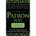 The Patron Way: From Fantasy to Fortune - Lessons on Taking Any Business from Idea to Iconic Brand: From Fantasy to Fortune - Lessons on Taking Any Bu