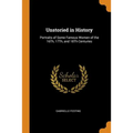 Unstoried in History: Portraits of Some Famous Women of the 16th, 17th, and 18th Centuries
