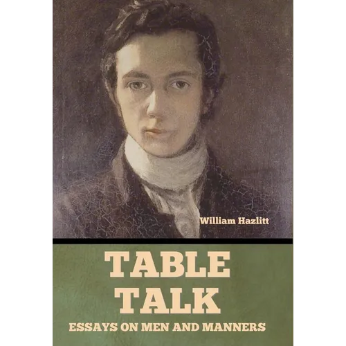 Table Talk: Essays on Men and Manners