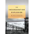 The Incarceration Explosion: We Must Do Better