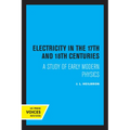 Electricity in the 17th and 18th Centuries: A Study of Early Modern Physics
