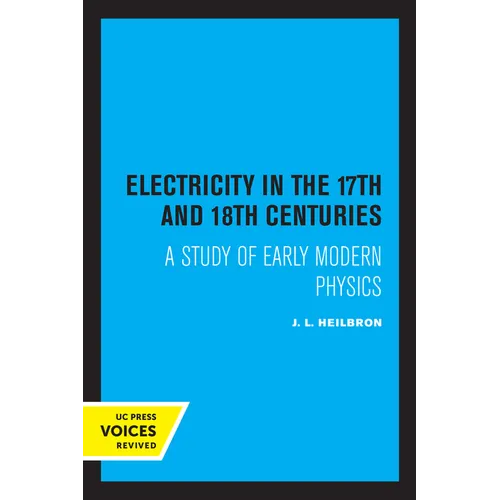Electricity in the 17th and 18th Centuries: A Study of Early Modern Physics