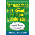 Conversations That Get Results and Inspire Collaboration: Engage Your Team, Your Peers, and Your Manager to Take Action