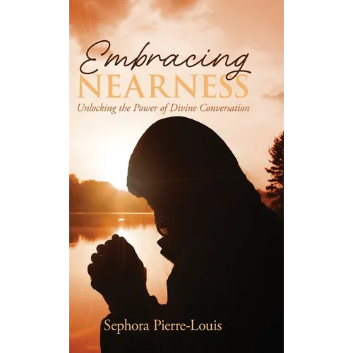 Embracing Nearness: Unlocking the Power of Divine Conversation