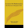 Lectures On Mathematics: The Princeton Colloquium (1913)