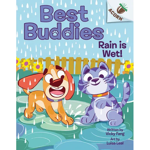 Rain Is Wet!: An Acorn Book (Best Buddies #3): Volume 3