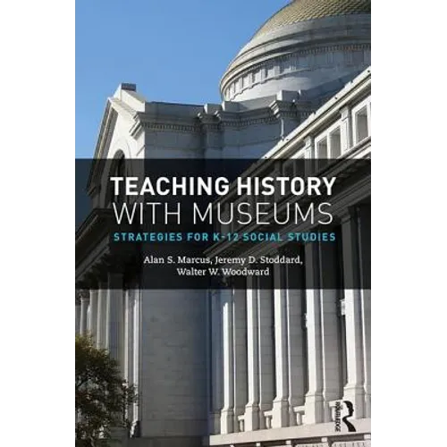 Teaching History with Museums: Strategies for K-12 Social Studies