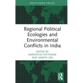 Regional Political Ecologies and Environmental Conflicts in India