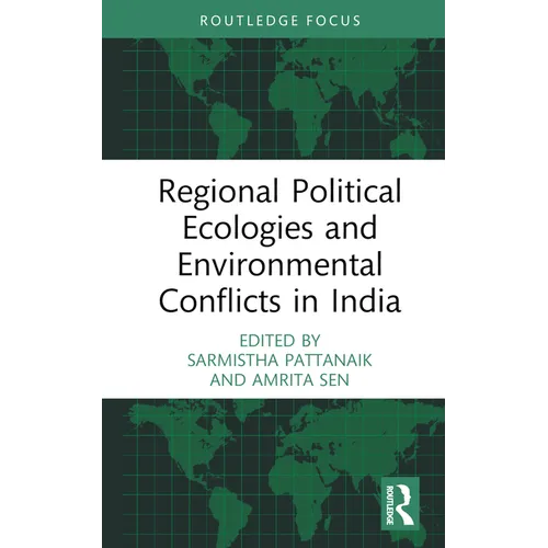 Regional Political Ecologies and Environmental Conflicts in India
