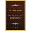 The Coiled Serpent: A Philosophy Of Conservation And Transmutation Of Reproductive Energy