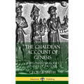 The Chaldean Account of Genesis: Babylonian Fables, and Legends of the Gods (Hardcover)