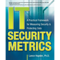 It Security Metrics: A Practical Framework for Measuring Security & Protecting Data