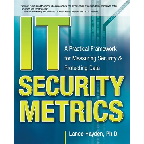 It Security Metrics: A Practical Framework for Measuring Security & Protecting Data