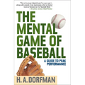 The Mental Game of Baseball: A Guide to Peak Performance