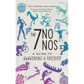 The 7 No Nos: A Guide to Awakening & Freedom