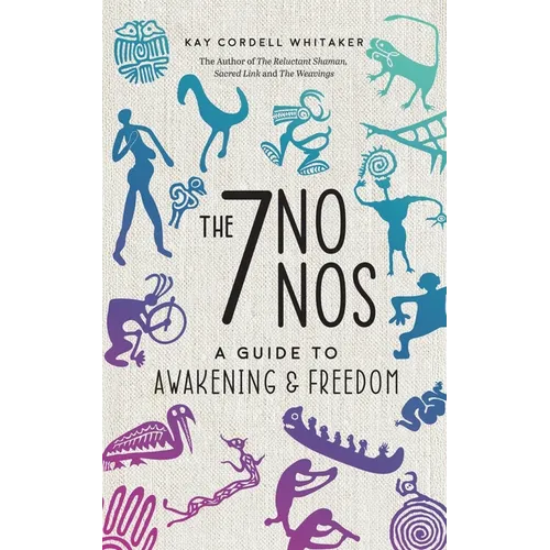 The 7 No Nos: A Guide to Awakening & Freedom