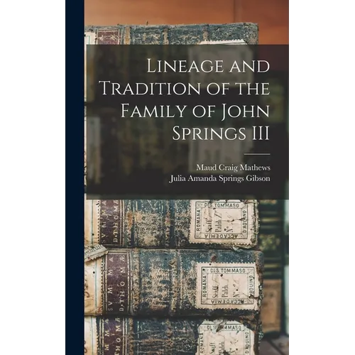 Lineage and Tradition of the Family of John Springs III
