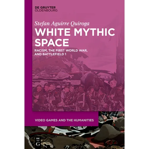 White Mythic Space: Racism, the First World War, and >Battlefield 1