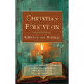 Christian Education: A History and Heritage