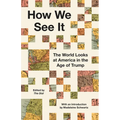 How We See It: The World Looks at America in the Age of Trump