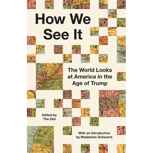 How We See It: The World Looks at America in the Age of Trump