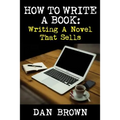 How To Write A Book: Writing A Novel That Sells