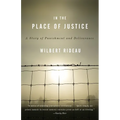 In the Place of Justice: A Story of Punishment and Redemption