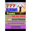 777 Deliverance Prayers for Healing and Breakthrough