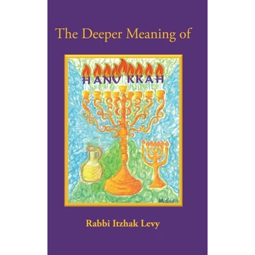The Deeper Meaning of Hanukkah
