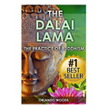Dalai Lama: The Practice of Buddhism (Lessons for Happiness, Fulfillment, Meaning, Inspiration and Living)