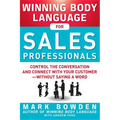 Winning Body Language for Sales Professionals: Control the Conversation and Connect with Your Customer--Without Saying a Word
