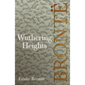 Wuthering Heights: Including Introductory Essays by Charlotte Brontë, Virginia Woolf, and A. Mary F. Robinson
