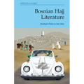 Bosnian Hajj Literature: Multiple Paths to the Holy