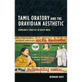 Tamil Oratory and the Dravidian Aesthetic: Democratic Practice in South India