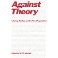 Against Theory: Literary Studies and the New Pragmatism