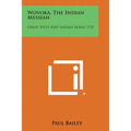 Wovoka, the Indian Messiah: Great West and Indian Series, V10