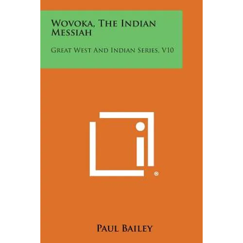 Wovoka, the Indian Messiah: Great West and Indian Series, V10