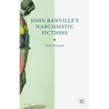 John Banville's Narcissistic Fictions