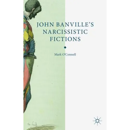 John Banville's Narcissistic Fictions