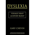 Dyslexia: Visually Deaf? Auditory Blind?