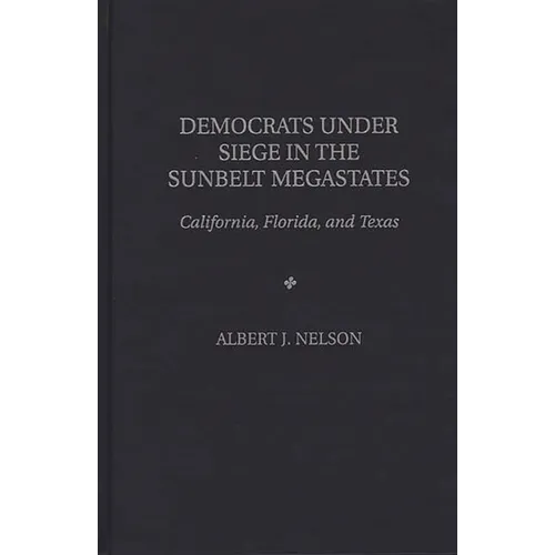 Democrats Under Siege in the Sunbelt Megastates: California, Florida, and Texas