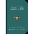Etiquette For Americans (1898)