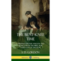 The Bent-Knee Time: Christian Prayer Wisdom and Advice from the Bible, For Every Day of the Year (Hardcover)