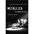 Metallica: This Monster Lives: The Inside Story of Some Kind of Monster