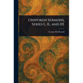 Unspoken Sermons, Series I., II., and III.