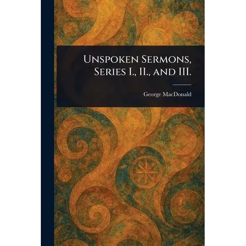 Unspoken Sermons, Series I., II., and III.