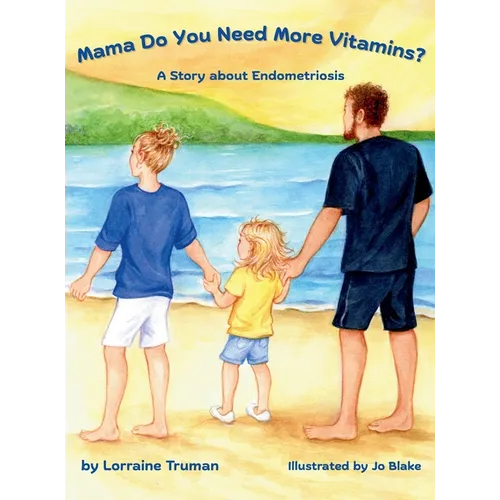 Mama Do You Need More Vitamins? A Story about Endometriosis