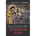Being Christian After the Desolation of Gaza