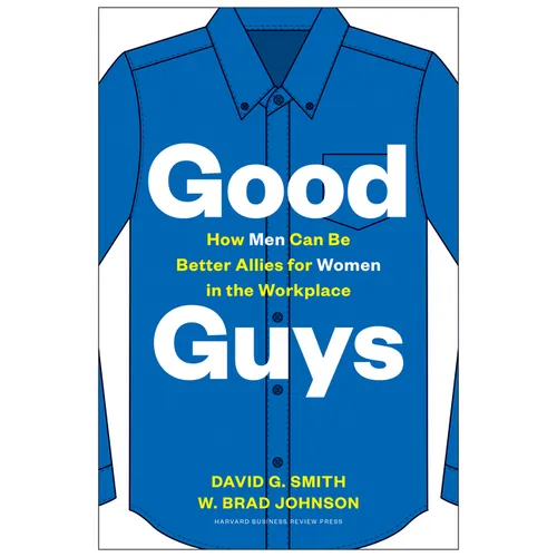 Good Guys: How Men Can Be Better Allies for Women in the Workplace