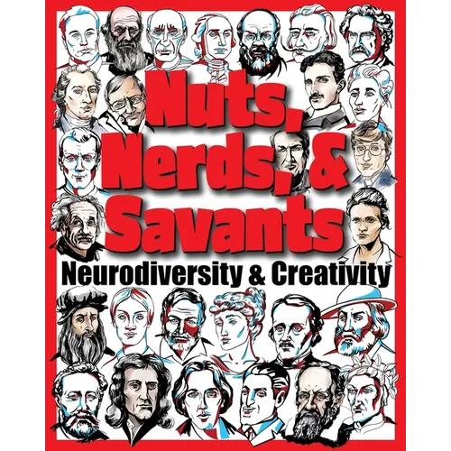 Nuts, Nerds, & Savants: Neurodiversity & Creativity